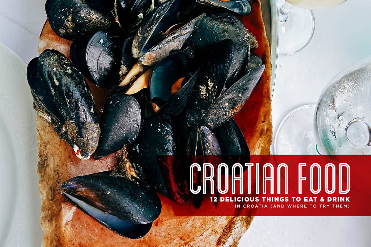 Croatian Food Guide 12 Delicious Things To Eat And Drink In Croatia And Where To Try Them