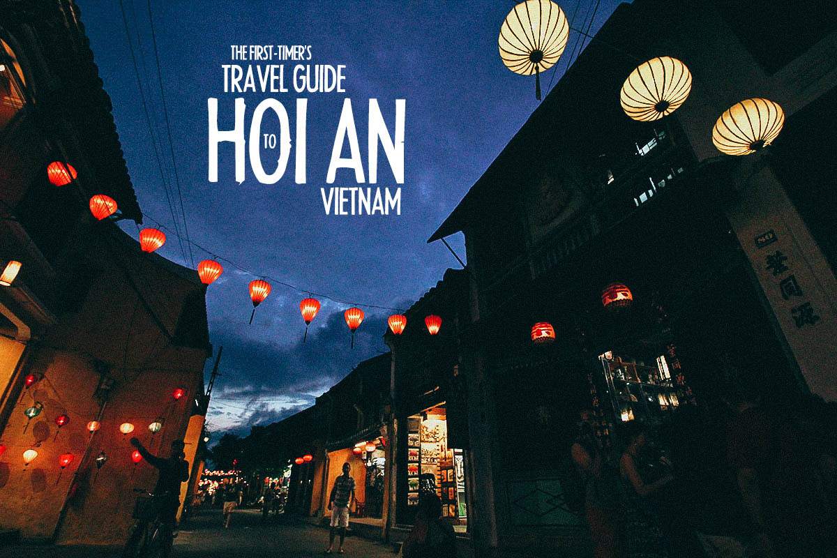 The First Timers Travel Guide To Hoi An Vietnam Will Fly - 