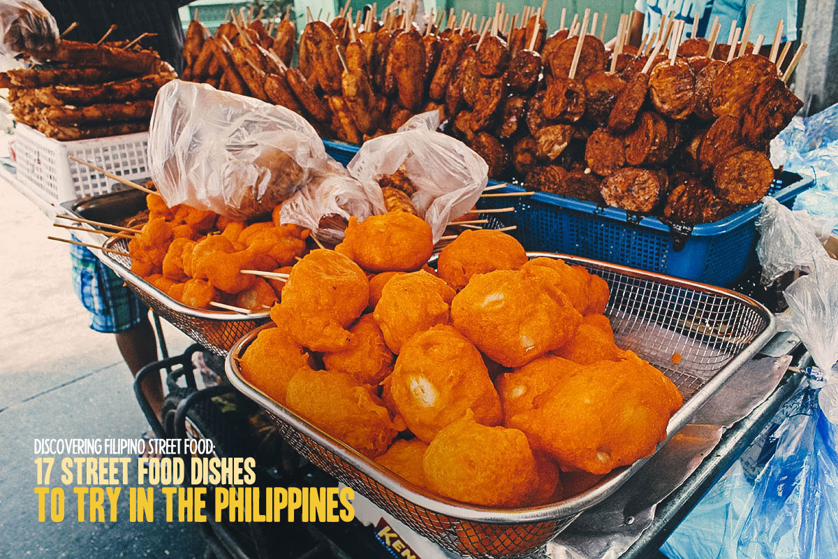 Discovering Filipino Street Food 17 Street Food Dishes To Try In The Philippines Will Fly For 5516