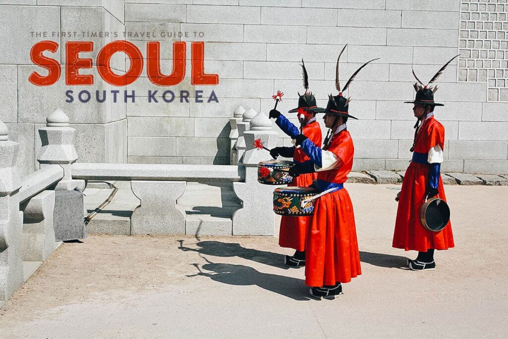 The First Timer S Travel Guide To Seoul South Korea