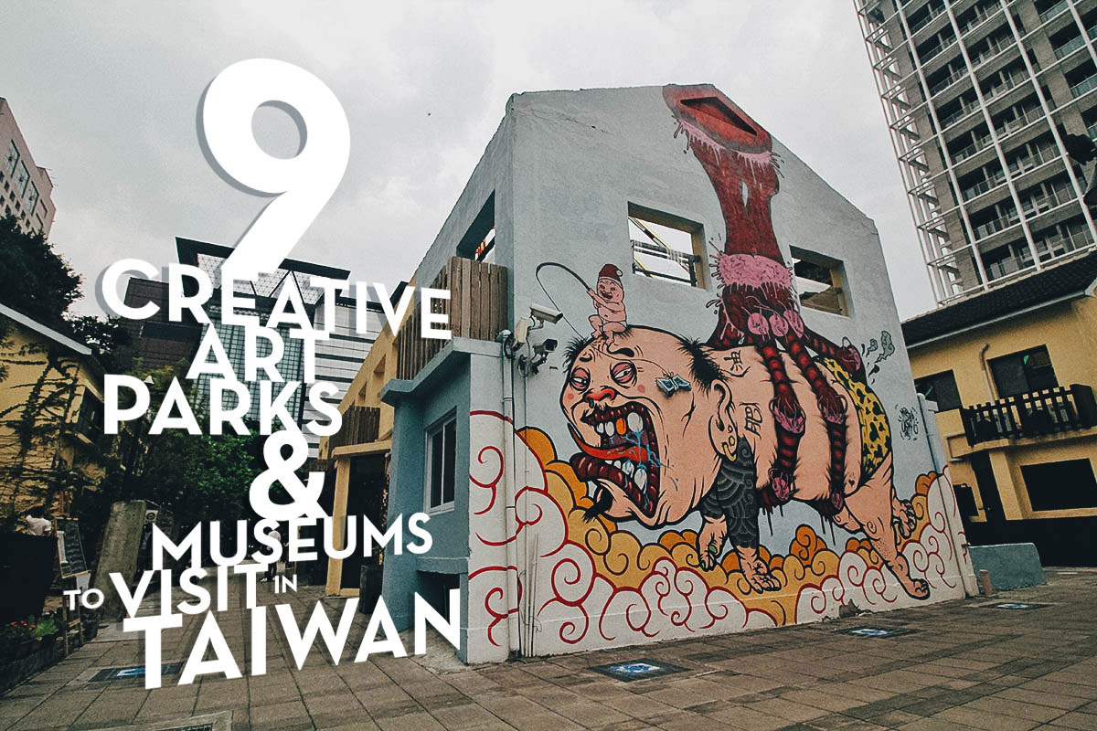 9 Creative Art Parks & Museums to Visit in Taiwan | Will Fly for Food