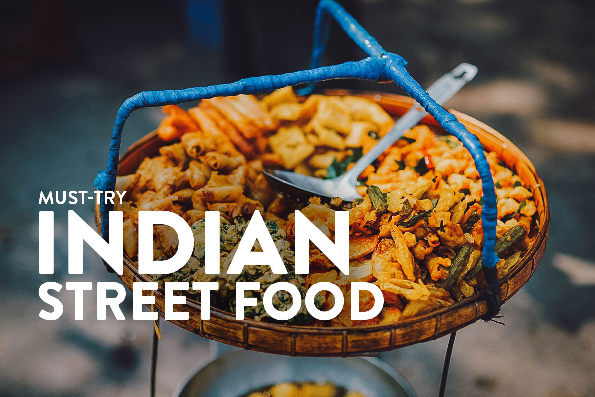 Indian Street Food 30 MustTry Dishes Will Fly for Food